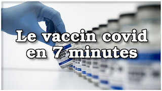 Les vaccins covid résumés en 7 minutes !