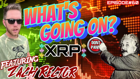 WHAT'S GOING ON IN THE CRYPTO WORLD? XRP POTENTIAL? Featuring ZACH RECTOR EPISODE#60