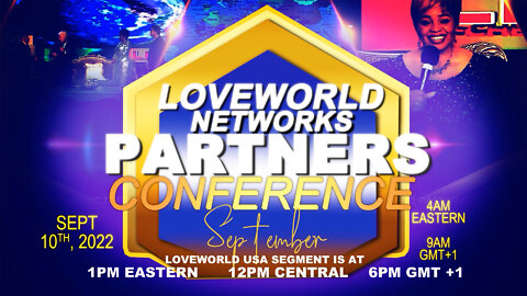 💥Only 12 Hours to Go💥 Loveworld Networks Partners Conference September 10, 2022 Beginning at 4am EST