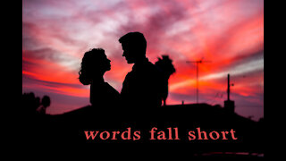 Words fall short (my love for you is beyond my speech)