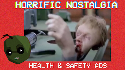 HORRIFIC NOSTALGIA - HEALTH & SAFETY ADVERTS