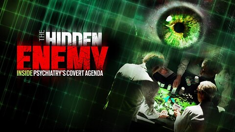 The Hidden Enemy: Inside Psychiatry’s Covert Agenda (2013)