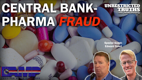 Central Bank-Pharma Fraud with Edward Dowd | Unrestricted Truths Ep. 134