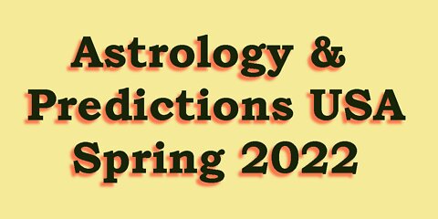Astrology & Predictions for USA - Spring 2022 (& year)