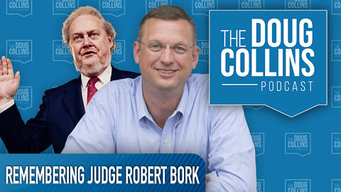 Remembering Judge Robert Bork: The Man who the left so despised they made his name into a verb