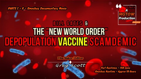 Bill Gates & The "New World Order" Depopulation Vaccine SCAMDEMIC - Part 1 Of 4