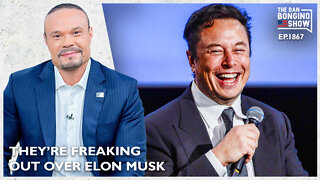 The Real Reason They’re Freaking Out Over Elon (Ep. 1867) - The Dan Bongino Show