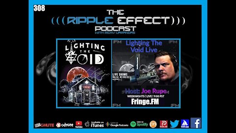 The Ripple Effect Podcast #308 (Joe Rupe | Fringe.FM)