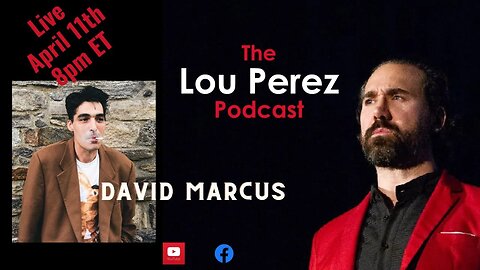 The Lou Perez Podcast with David Marcus