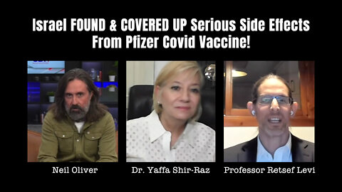 MUST WATCH & SHARE: Israel FOUND & COVERED UP Serious Side Effects From Pfizer Covid Vaccine!