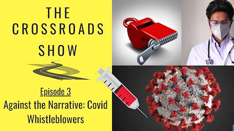 Against the Narrative: Covid Whistleblowers | The Crossroads Show Ep. 3