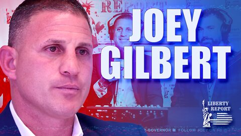 Joey Gilbert | This Isn't Over | Liberty Report