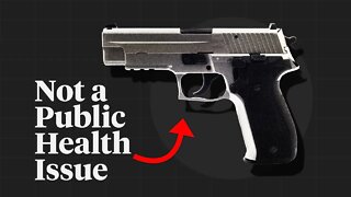 Guns Aren’t a Public Health Issue