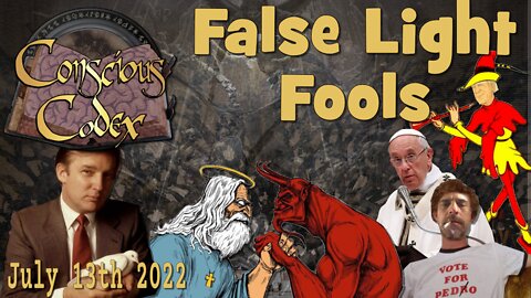Conscious Codex 90: False Light Fools