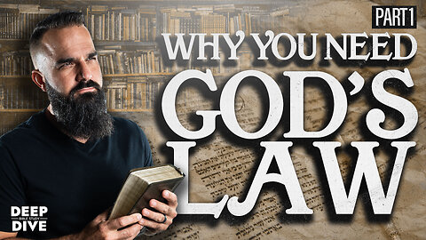 Why You Need God’s Law | Deep Dive Bible Study: Season 7: EP 1