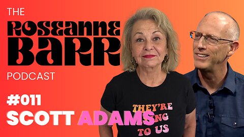 #011 Scott Adams | The Roseanne Barr Podcast
