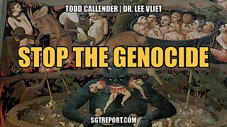 STOP THE GENOCIDE -- TODD CALLENDER & DR. LEE VLIET