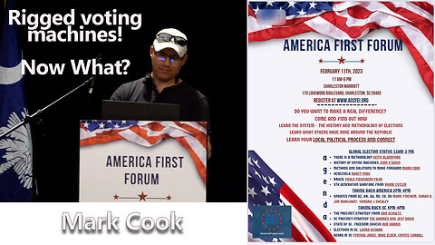 MARK COOK - RIGGED VOTING MACHINES NOW WHAT ? - AMERICA FIRST FORUM - CHARLESTON, SC - 2-11-23