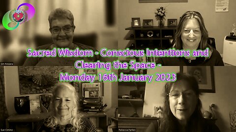 Sacred Wisdom - Conscious Intentions and Clearing the Space - Monday 16th January 2023