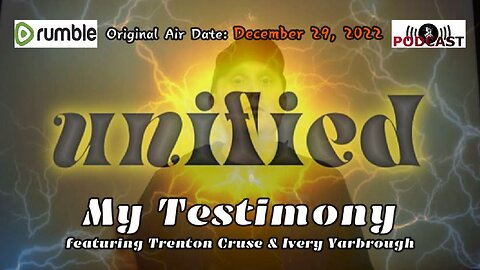 Unified: My Testimony (12/29/22)