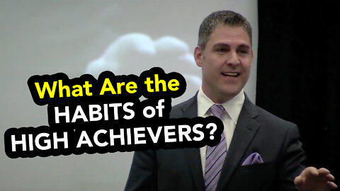 What Are the Habits of High Achievers?