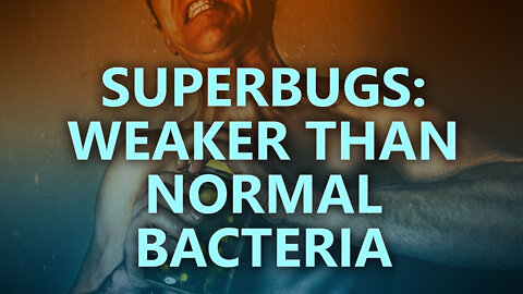 Superbugs: Weaker than normal bacteria