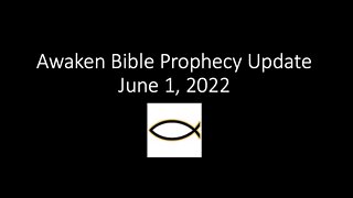 Awaken Bible Prophecy Update 6-1-22: The Fourth Turning Collapse