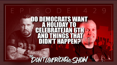 Democrats propose a holiday based on a J6 lie? | 19JAN23