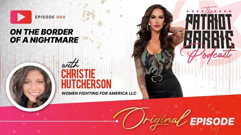 On the Border of a Nightmare with Christie Hutcherson. Sneak Peek of The Patriot Barbie Podcast