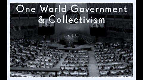 One World Government & Collectivism