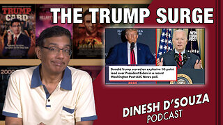 THE TRUMP SURGE Dinesh D’Souza Podcast Ep671