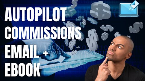 Autopilot Affiliate Commissions Using Email Follow Ups and Rebrandable Ebook