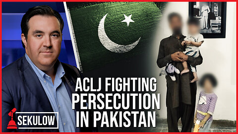 ACLJ Fighting Persecution in Pakistan