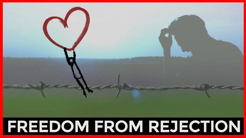 Freedom from Rejection