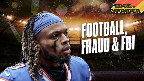 Football, Fraud & FBI: Updates [Edge of Wonder Live - 7:30 p.m. ET]