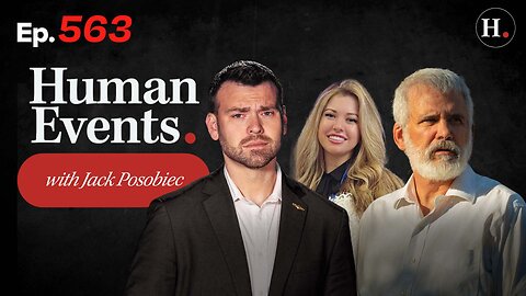 HUMAN EVENTS WITH JACK POSOBIEC EP. 563