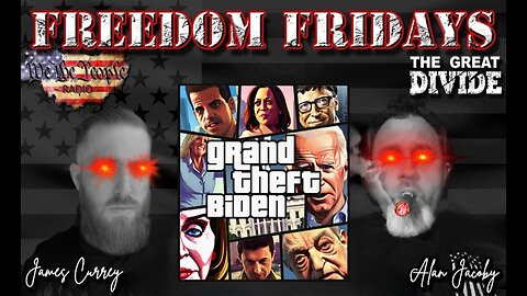 Freedom Friday LIVE 5/12/2023 Grand Theft Biden