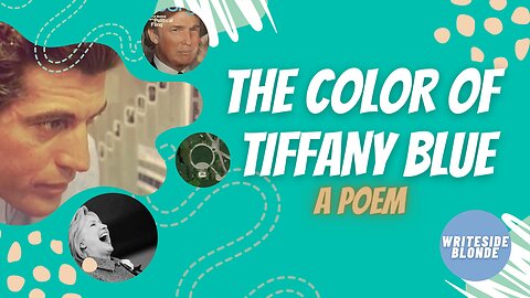 The Color of Tiffany Blue: A poem by Rachel WRITESIDE BLONDE