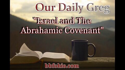 080 Israel & The Abrahamic Covenant (Evidence For God) Our Daily Greg