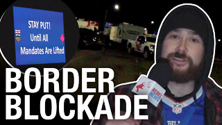 Border Blockade: Truckers shut down Canada-U.S. border in solidarity with Freedom Convoy