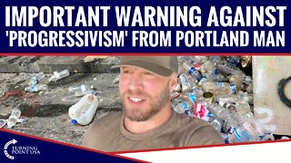 Important Warning Against 'Progressivism' From Portland Man