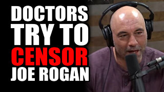 Doctors Try to CENSOR Joe Rogan