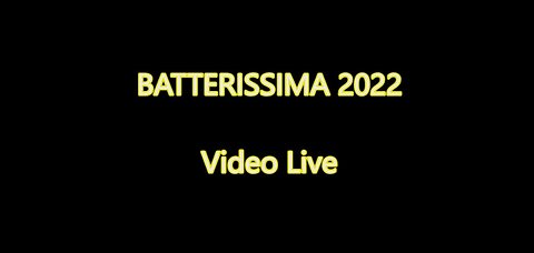 BATTERISSIMA 2022 - LIVE VIDEO