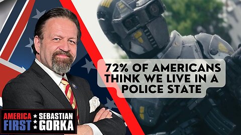 Sebastian Gorka FULL SHOW: 72% of Americans think we live in a police state