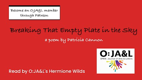 O:JA&L's Hermione Wilds reads "Breaking That Empty Plate in the Sky," a poem by Patricia Cannon.