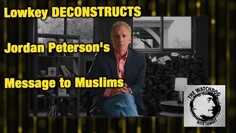Lowkey DECONSTRUCTS Jordan Peterson's Message to Muslims