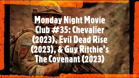 Monday Night Movie Club #35: Chevalier (2023), Evil Dead Rise (2023), & The Covenant (2023)