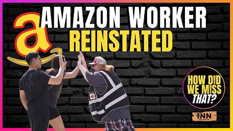Amazon Worker Reinstated | a How Did We Miss That #67 clip