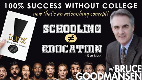 Bruce Goodmansen: American Education, Deep State Student Loans, & 100% Success without College!!
