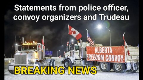 Statements from convoy organizers, a police officer and Trudeau